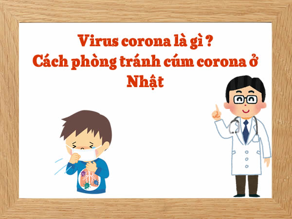 Virus-corona-la-gi--Cach-phong-tranh-cum-corona-ban-can-biet-khi-o-Nhat