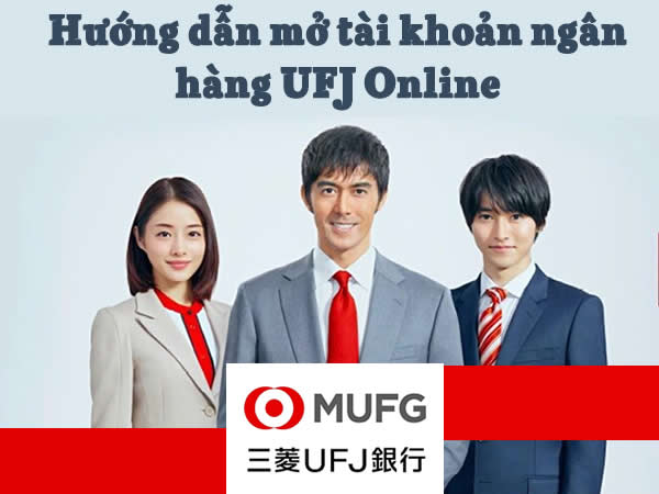 Huong-dan-mo-tai-khoan-ngan-hang-UFJ-Mitsubishi-Online-tai-nha